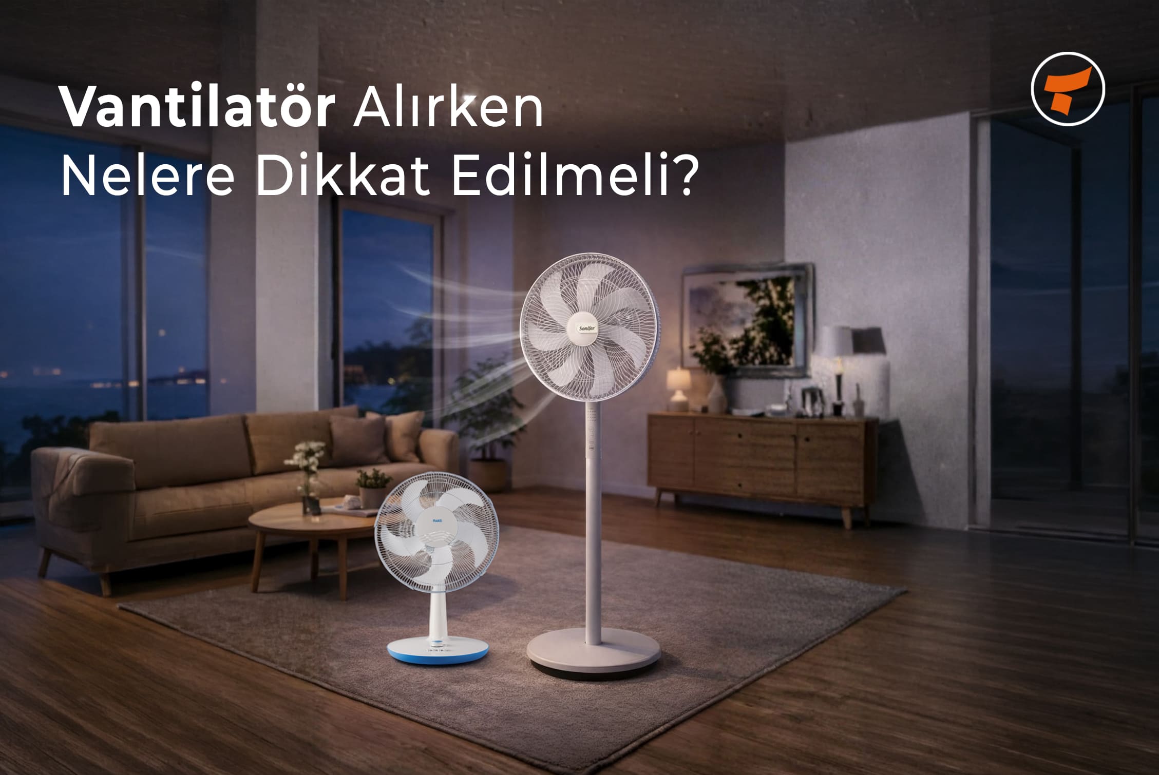  Vantilatör Alırken Nelere Dikkat Edilmeli?